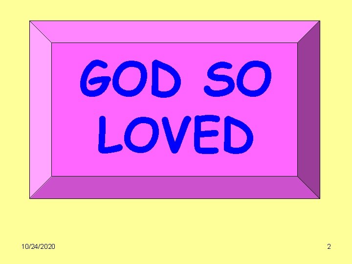 GOD SO LOVED 10/24/2020 2 