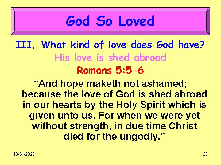 God So Loved III. What kind of love does God have? His love is