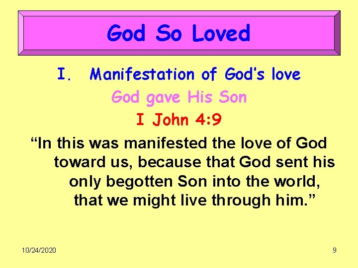 God So Loved I. Manifestation of God’s love God gave His Son I John