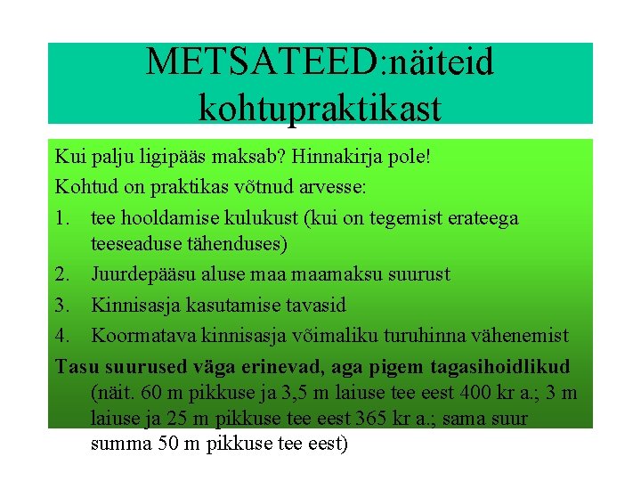 METSATEED: näiteid kohtupraktikast Kui palju ligipääs maksab? Hinnakirja pole! Kohtud on praktikas võtnud arvesse: