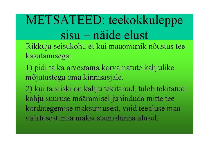 METSATEED: teekokkuleppe sisu – näide elust Rikkuja seisukoht, et kui maaomanik nõustus tee kasutamisega: