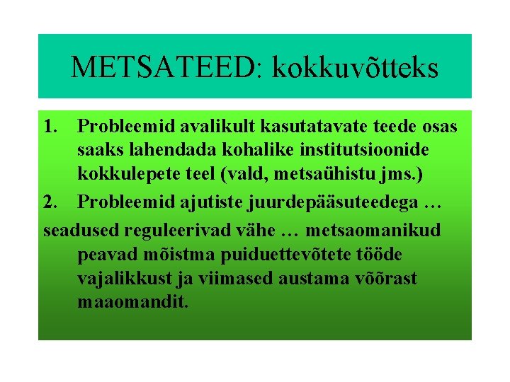 METSATEED: kokkuvõtteks 1. Probleemid avalikult kasutatavate teede osas saaks lahendada kohalike institutsioonide kokkulepete teel