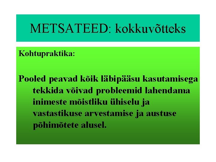 METSATEED: kokkuvõtteks Kohtupraktika: Pooled peavad kõik läbipääsu kasutamisega tekkida võivad probleemid lahendama inimeste mõistliku