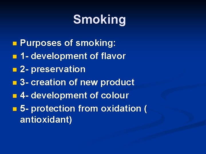 Smoking Purposes of smoking: n 1 - development of flavor n 2 - preservation