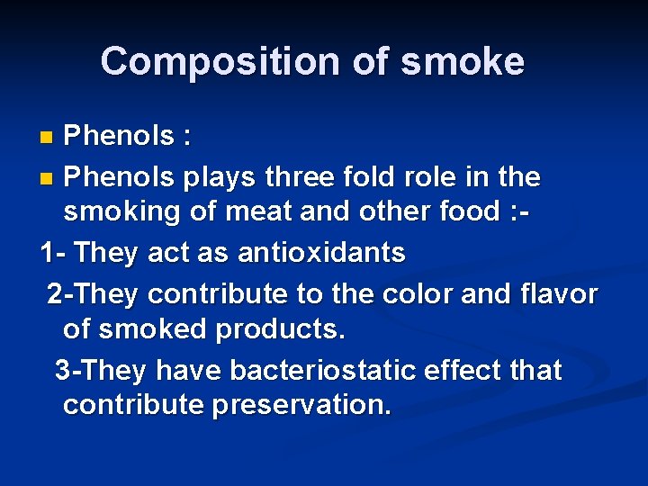 Composition of smoke Phenols : n Phenols plays three fold role in the smoking