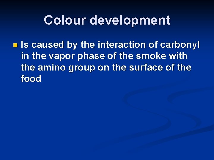 Colour development n Is caused by the interaction of carbonyl in the vapor phase