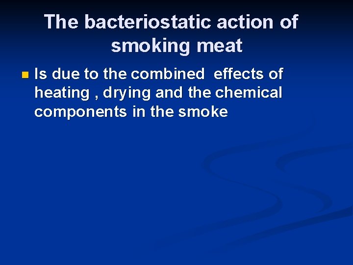 The bacteriostatic action of smoking meat n Is due to the combined effects of