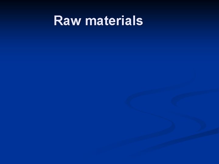 Raw materials 