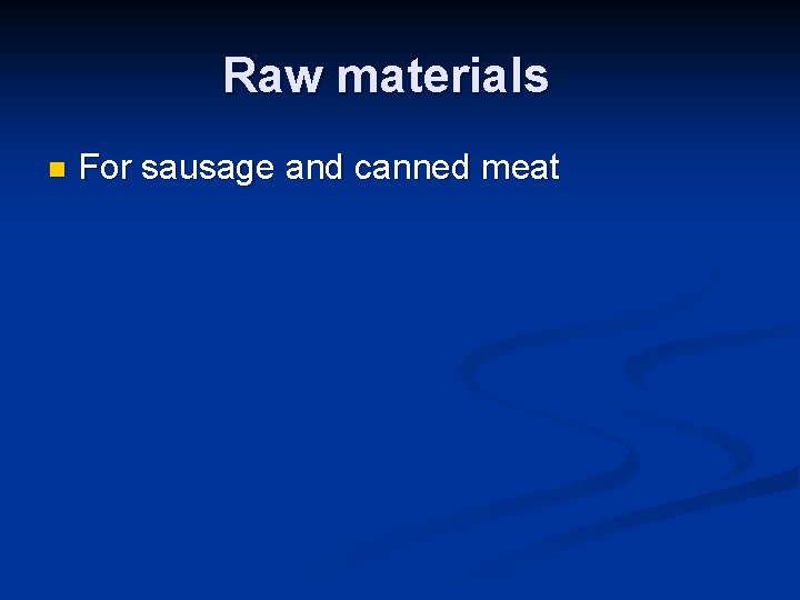 Raw materials n For sausage and canned meat 