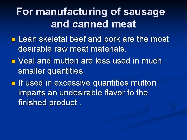 For manufacturing of sausage and canned meat Lean skeletal beef and pork are the