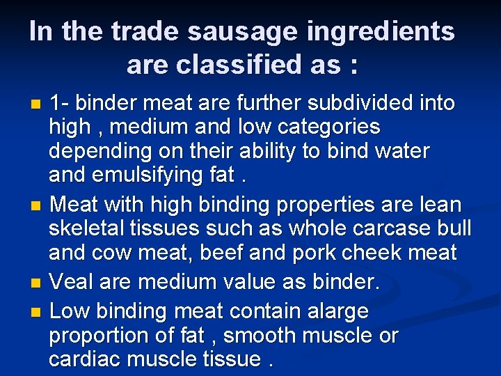 In the trade sausage ingredients are classified as : 1 - binder meat are