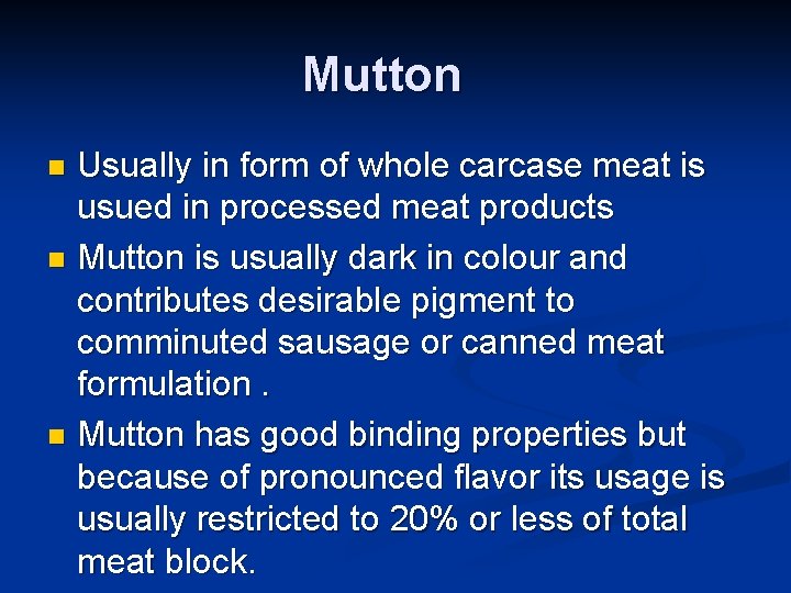 Mutton Usually in form of whole carcase meat is usued in processed meat products