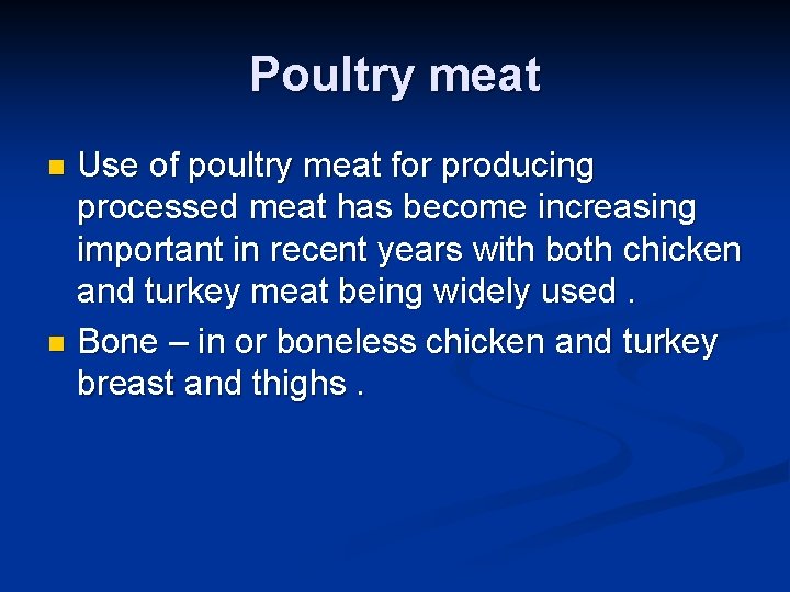 Poultry meat Use of poultry meat for producing processed meat has become increasing important