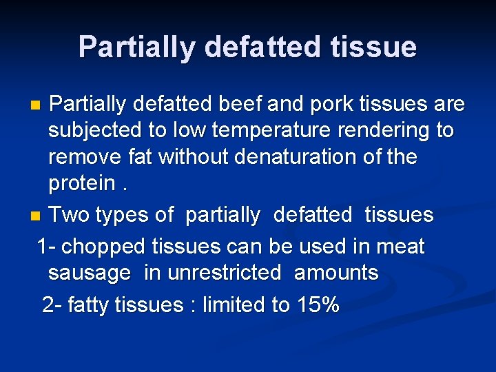 Partially defatted tissue Partially defatted beef and pork tissues are subjected to low temperature