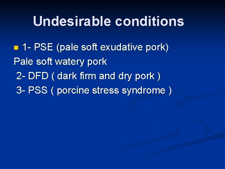 Undesirable conditions 1 - PSE (pale soft exudative pork) Pale soft watery pork 2