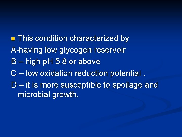 This condition characterized by A-having low glycogen reservoir B – high p. H 5.