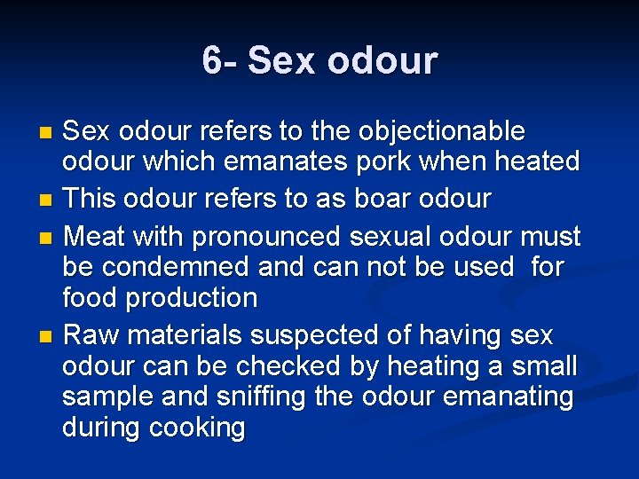 6 - Sex odour refers to the objectionable odour which emanates pork when heated