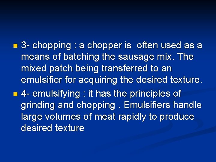 3 - chopping : a chopper is often used as a means of batching