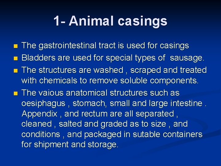 1 - Animal casings n n The gastrointestinal tract is used for casings Bladders