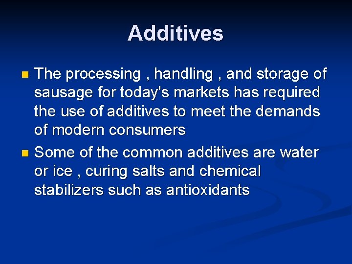 Additives The processing , handling , and storage of sausage for today's markets has