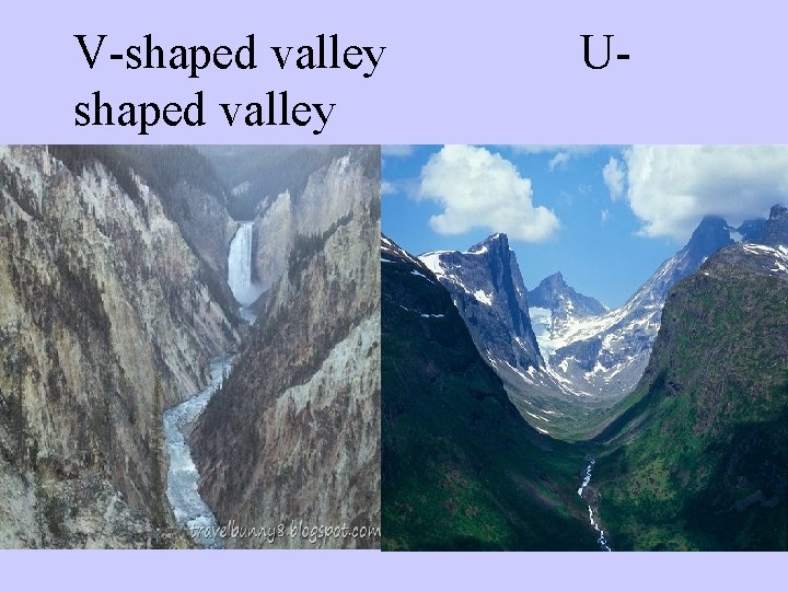 V-shaped valley U- 