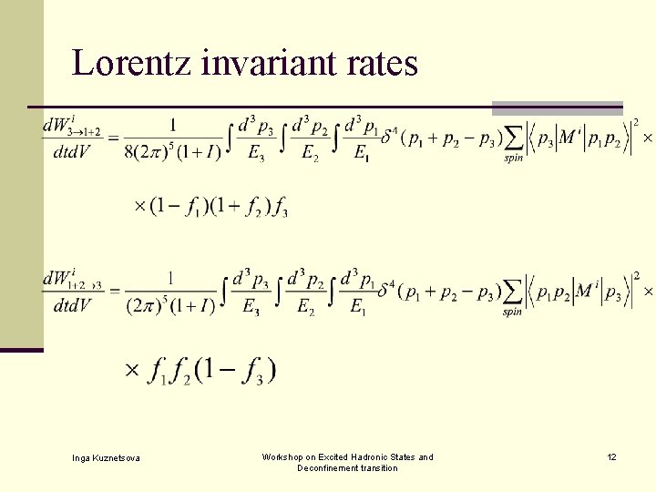 Lorentz invariant rates Inga Kuznetsova Workshop on Excited Hadronic States and Deconfinement transition 12