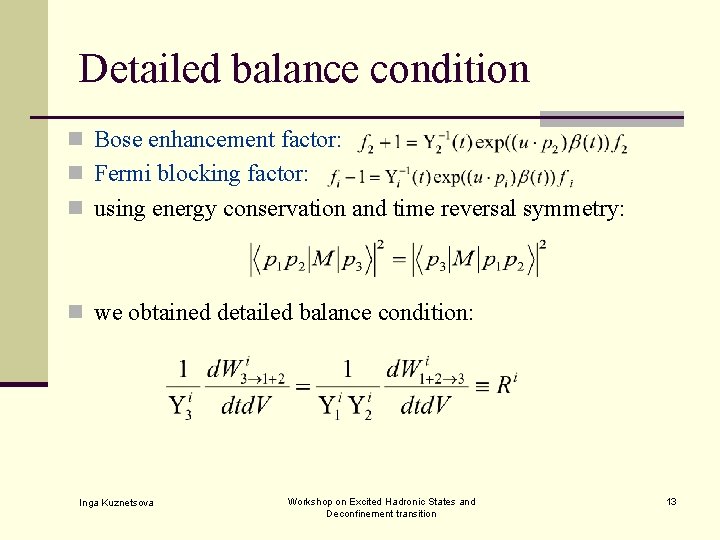 Detailed balance condition n Bose enhancement factor: n Fermi blocking factor: n using energy