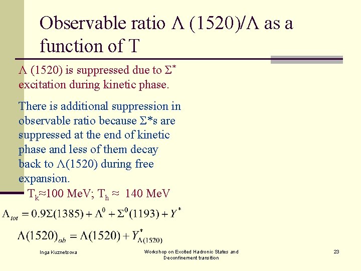 Observable ratio Λ (1520)/Λ as a function of T Λ (1520) is suppressed due