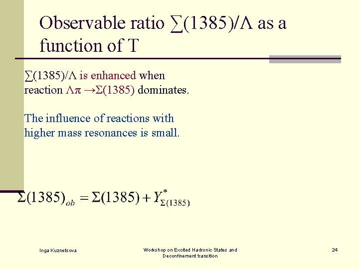 Observable ratio ∑(1385)/Λ as a function of T ∑(1385)/Λ is enhanced when reaction Λπ