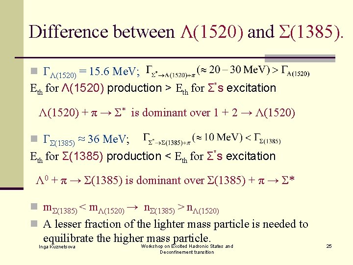 Difference between Λ(1520) and Σ(1385). n ΓΛ(1520) = 15. 6 Me. V; Eth for