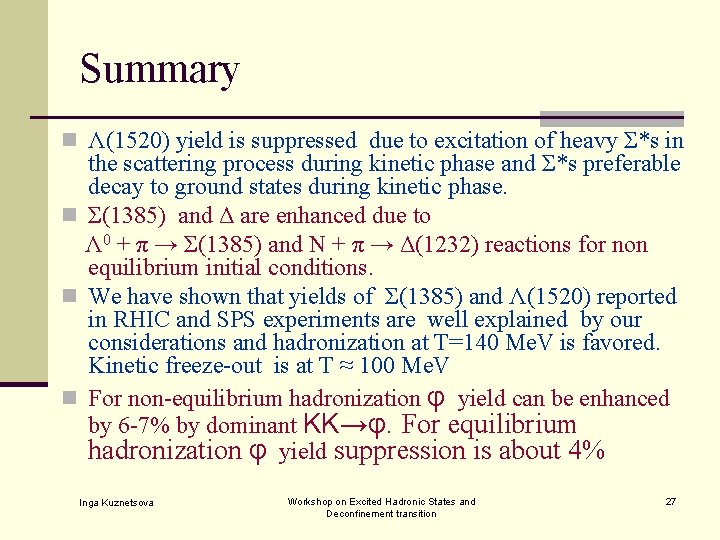 Summary n Λ(1520) yield is suppressed due to excitation of heavy Σ*s in the