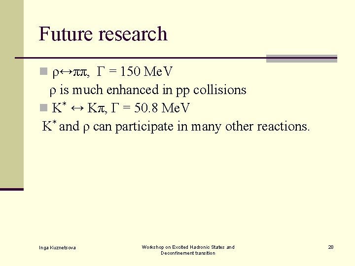 Future research n ρ↔ππ, Г = 150 Me. V ρ is much enhanced in