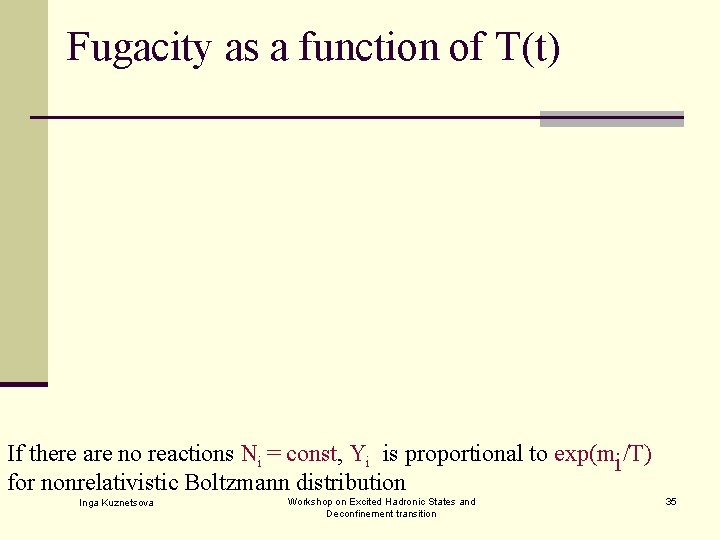Fugacity as a function of T(t) If there are no reactions Ni = const,