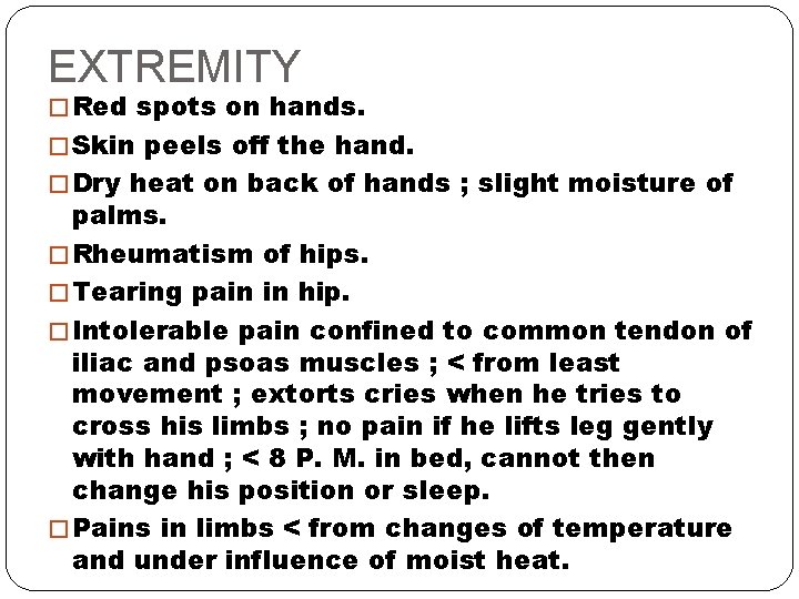 EXTREMITY � Red spots on hands. � Skin peels off the hand. � Dry