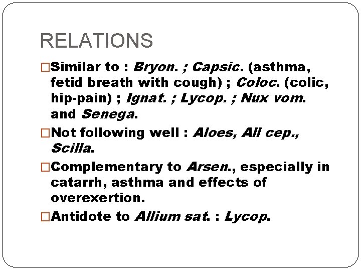 RELATIONS �Similar to : Bryon. ; Capsic. (asthma, fetid breath with cough) ; Coloc.
