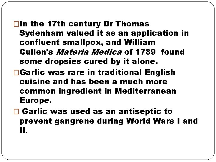 �In the 17 th century Dr Thomas Sydenham valued it as an application in