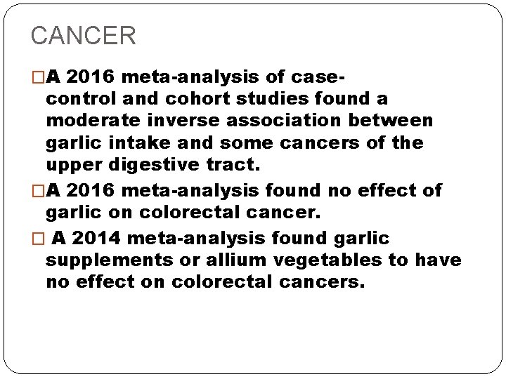 CANCER �A 2016 meta-analysis of case- control and cohort studies found a moderate inverse