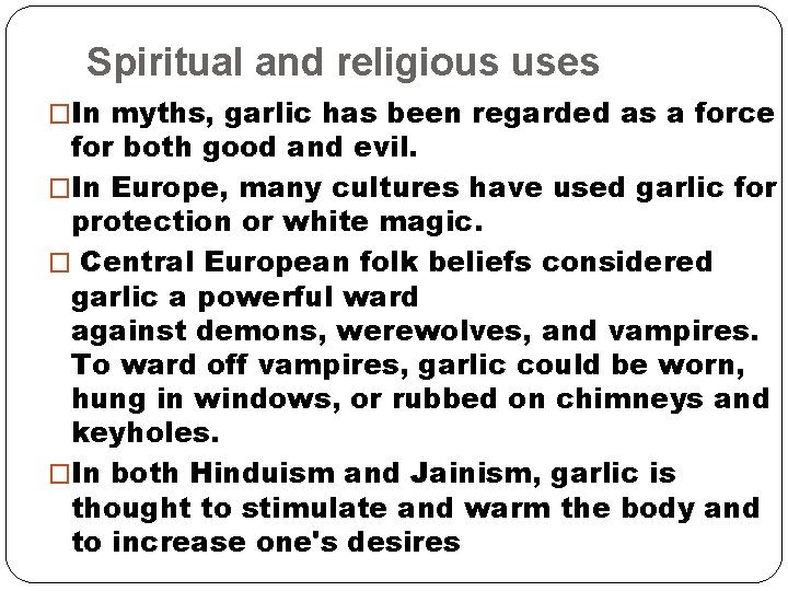 Spiritual and religious uses �In myths, garlic has been regarded as a force for