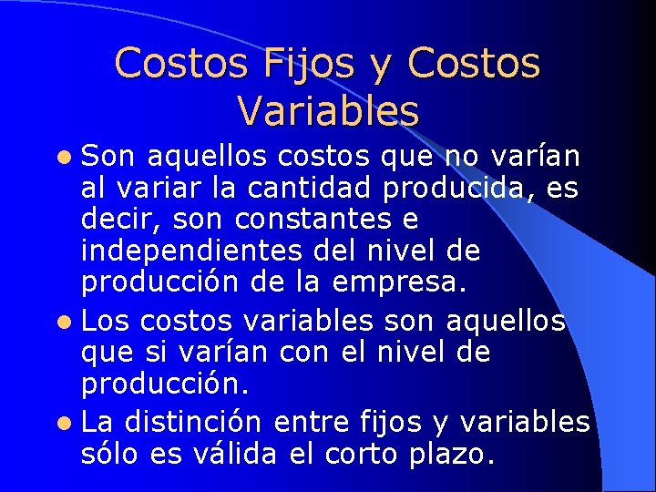 Costos Fijos y Costos Variables l Son aquellos costos que no varían al variar