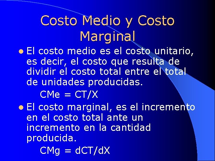 Costo Medio y Costo Marginal l El costo medio es el costo unitario, es