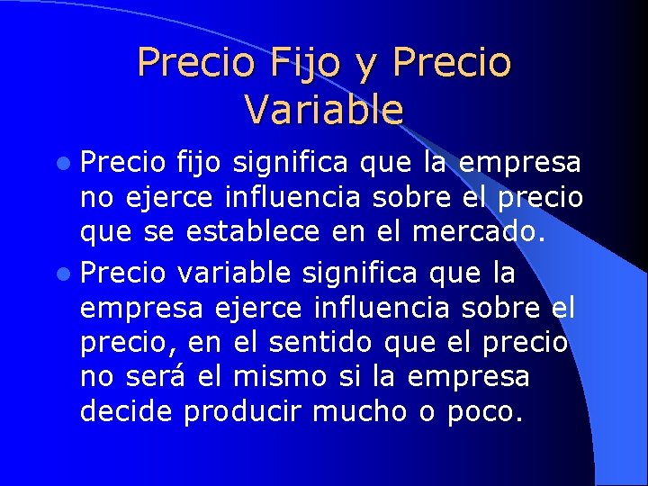 Precio Fijo y Precio Variable l Precio fijo significa que la empresa no ejerce