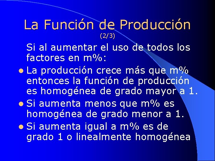 La Función de Producción (2/3) Si al aumentar el uso de todos los factores