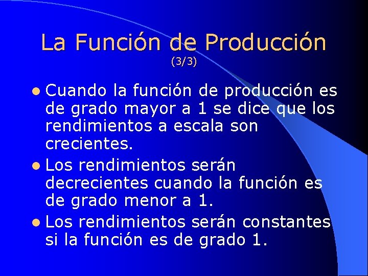 La Función de Producción (3/3) l Cuando la función de producción es de grado