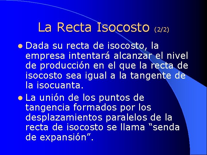 La Recta Isocosto l Dada (2/2) su recta de isocosto, la empresa intentará alcanzar