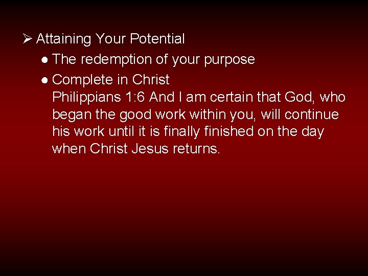 Ø Attaining Your Potential ● The redemption of your purpose ● Complete in Christ