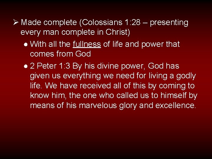 Ø Made complete (Colossians 1: 28 – presenting every man complete in Christ) ●