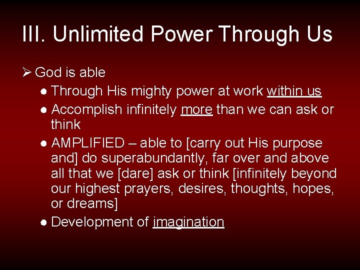 III. Unlimited Power Through Us Ø God is able ● Through His mighty power