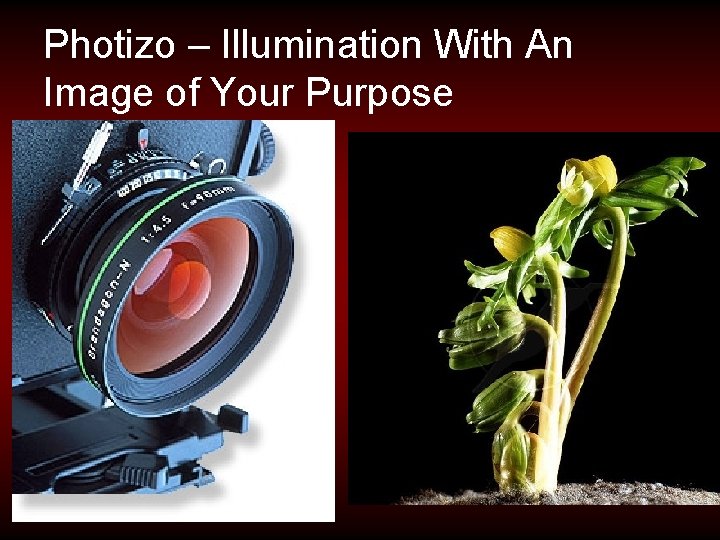 Photizo – Illumination With An Image of Your Purpose 