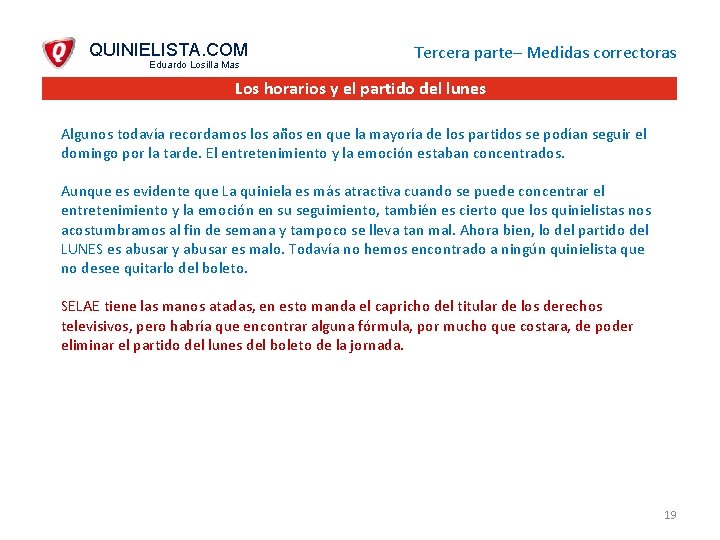 QUINIELISTA. COM Eduardo Losilla Mas Tercera parte– Medidas correctoras Los horarios y el partido