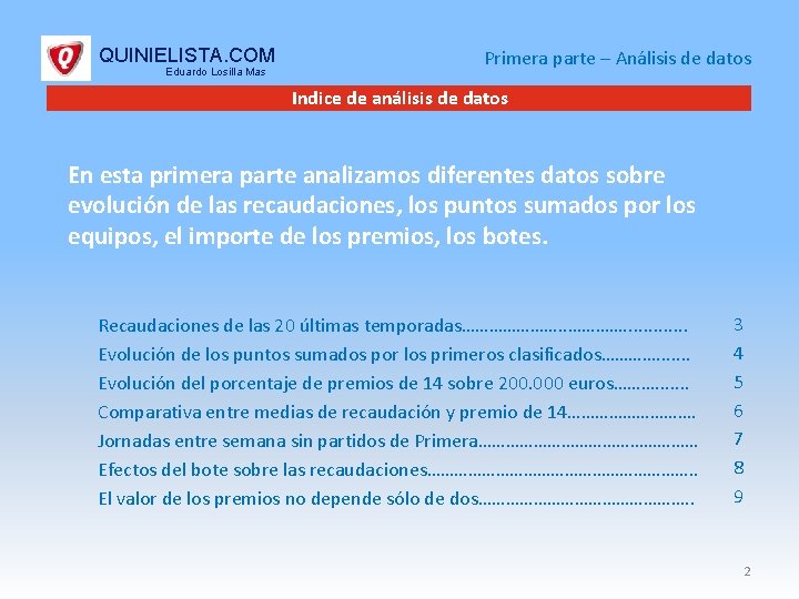 QUINIELISTA. COM Eduardo Losilla Mas Primera parte – Análisis de datos Indice de análisis